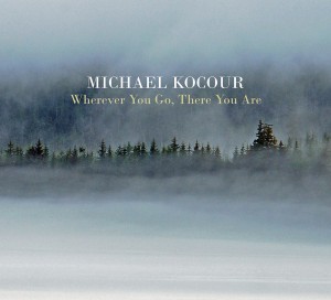 Wherever You Go, There You Are (Michael Kocour)