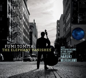 The Elephant Vanishes: Jazz Interpretations Of The Short Stories Of Haruki Murakami ¼ռ (Fumi Tomita)