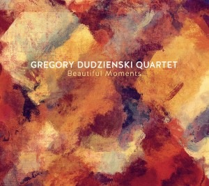 Beautiful Moments (Gregory Dudzienski Quartet)