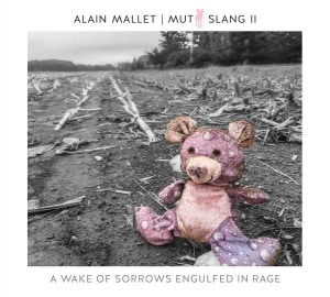 Mutt Slang II: A Wake Of Sorrows Engulfed In Rage (Alain Mallet)