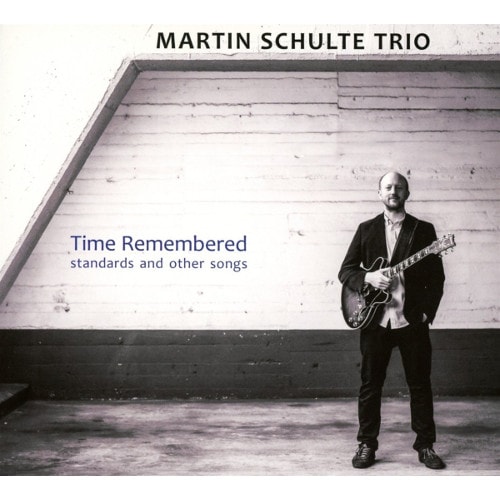 Time Remembered - Standards And Other Songs (Martin Schulte Trio)