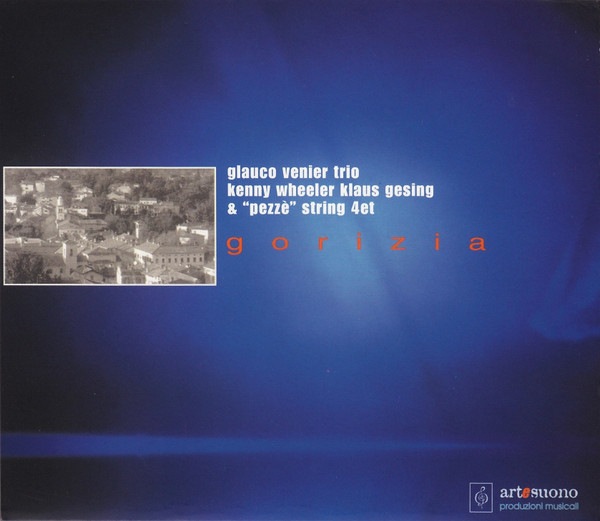 Gorizia (Glauco Venier Trio, Kenny Wheeler, Klaus Gesing & 