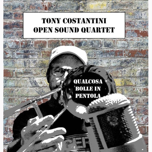 Qualcos Bolle In Pentola (Tony Costantino - Open Sound Quartet)