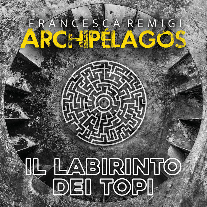 Il Labirinto Dei Topi (Francesca Remigi-Archipelagos)