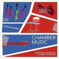 Chamber Music (Stefano Maimone & Upset Strings)