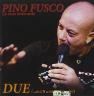 Due Metti Una Voce In Giro (Pino Fusco)