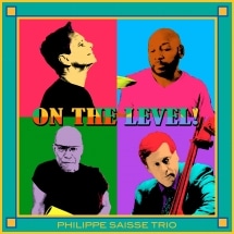 On The Level! (Phillipe Saisse Trio)