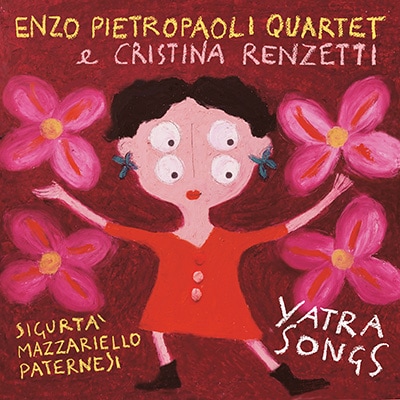 Yatra Songs (Enzo Pietropaoli Quartet & Cristina Renzetti)