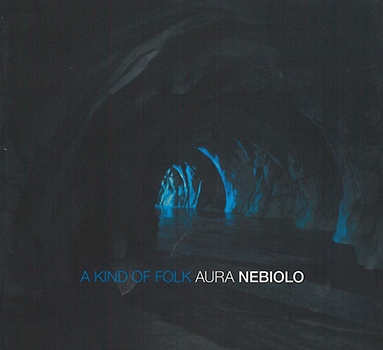 A Kind Of Folk (Aura Nebiolo)