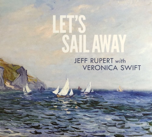 Let's Sail Away (Jeff Rupert & Veronica Swift)