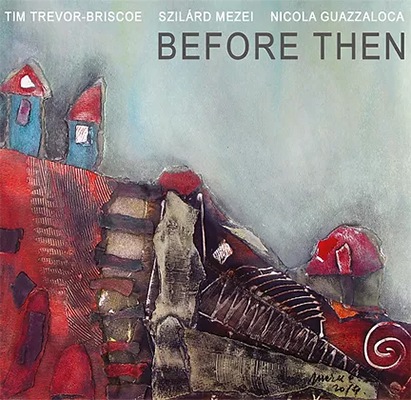 Before Then (Tim Trevor, Szilard Mezei, Nicola Guazzaloca)|jazz|ジャンル別