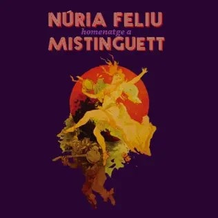 Homenatge A Mistinguet (Nuria Feliu)