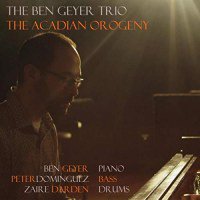 The Acadian Orogeny (Ben Geyer Trio)