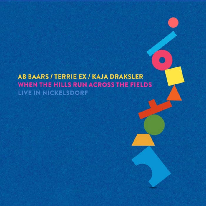 When The Hills Run Across The Fields - Live In Nickelsdorf (Ab Baars-Terrie Ex-Kaja Draxler)|jazz|ジャ