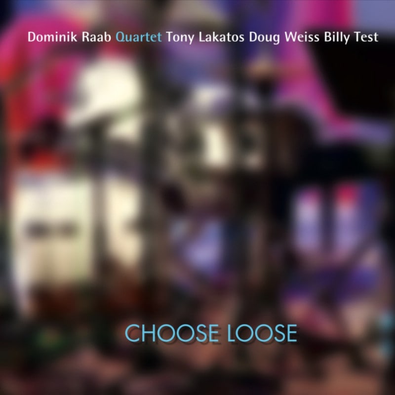 Choose Loose (Dominik Raab Quartet)