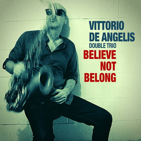 Believe Not Belong (Vittorio De Angelis Double Trio feat. ��������)