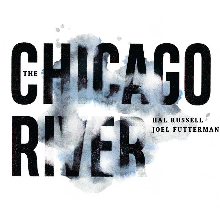 The Chicago River (3CD) (Hal Russell & Joel Futterman)