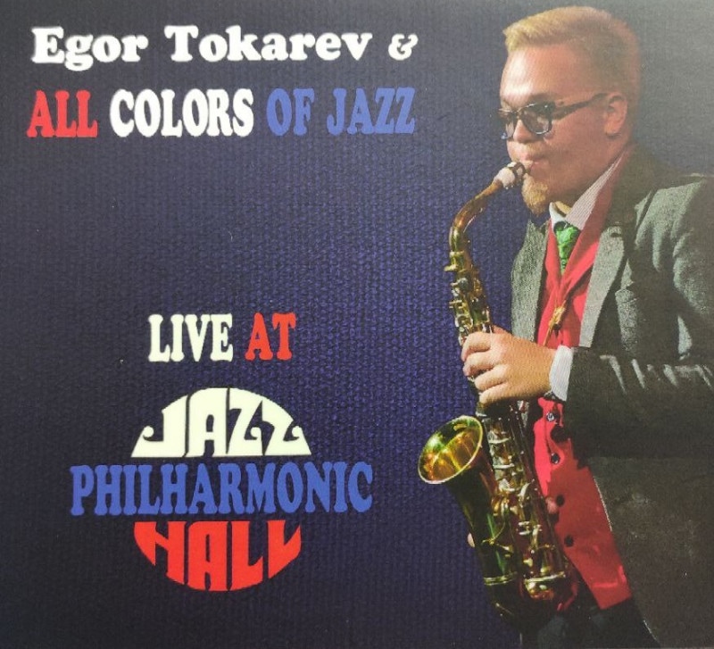 Live At Jazz Philharamonic Hall (Egor Tokarev & All Colors Of Jazz)