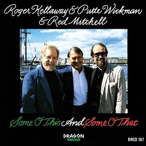 Some O' This And Some O' That (Roger Kellaway - Putte Wickman - Red Mitchell)