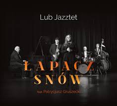 Lapacz Snowfeat. Patrycjusz Gruszecki (Lub Jazztet)
