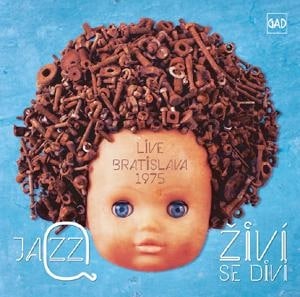 Zivi Se Divi: Live In Bratislava 1975 (Jazz Q)