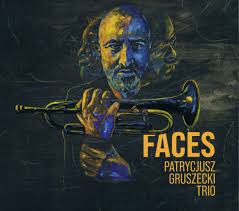 Faces (Patrycjusz Gruszecki Trio)