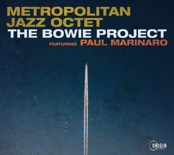 The Bowie Project (Metropolitan Jazz Octet Featuring Paul Marinaro)