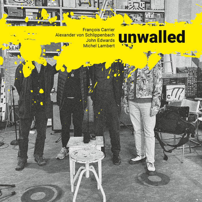 Unwalled (with Alexander von Schlippenbach-John Edwards-Michel Lambert) (Francois Carrier)