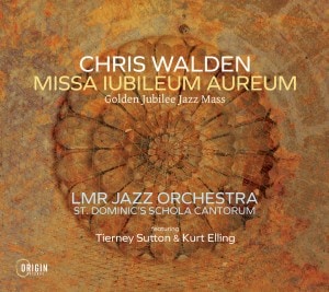 Missa Iubileum Aureum: Golden Jubilee Jazz Mass (Chris Walden & The LMR Jazz Orchestra)