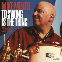 To Swing Is The Thing (Mike Melito)