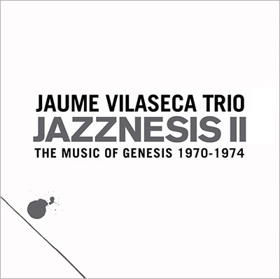 Jazznesis II - The Music Of Genesis 1970 - 1974 (Jaume Vilaseca Trio)