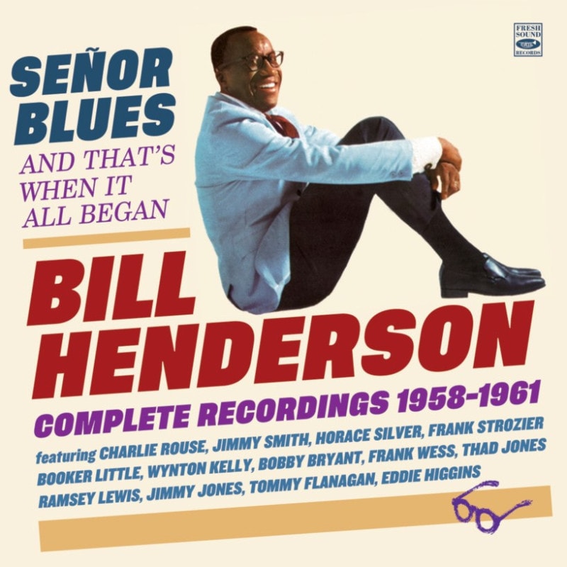 Senor Blues & That's When It All Began-Complete Recordings 1958-1961 (2CD) (Bill Henderson)