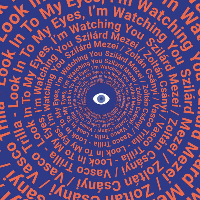 Look In To My Eyes, I'm Watching You with Zoltan Csanyi, Vasco Trilla (Szilard Mezei)|jazz|ジャンル別