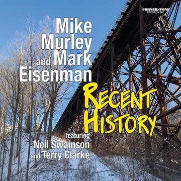Recent History (Mike Murley & Mark Eisenman)