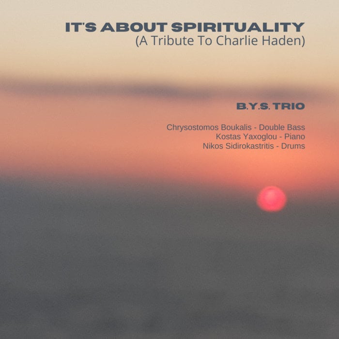 It's About Spirituality (Tribute To Charlie Haden) (BYS Trio)