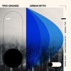 Trio Grande: Urban Myth (1LP) (Will Vinson, Gilad Hekselman & Nate Wood)|jazz|ジャンル別