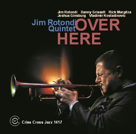 Over Here (Jim Rotondi Quintet)