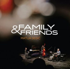 Family & Friends (1CD + 1Blu-ray) (Matija Dedic)