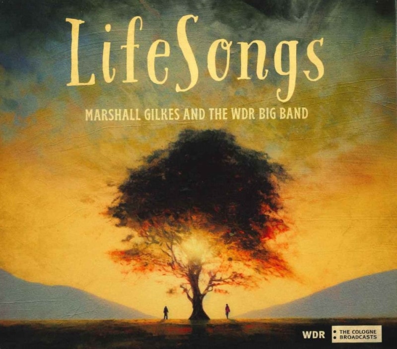 LifeSongs (Marshall Gilkes & The WDR Big Band)