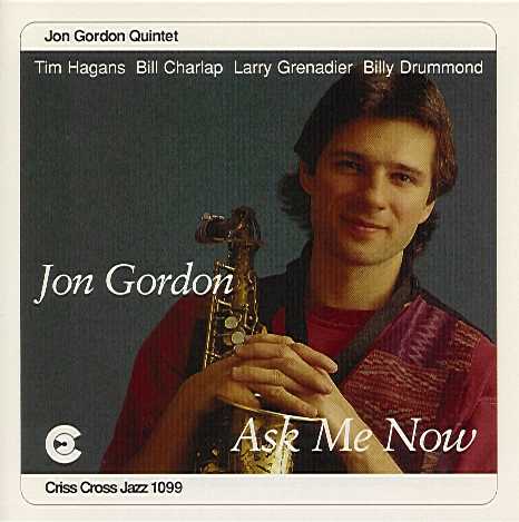 Ask Me Now (Jon Gordon Quintet)