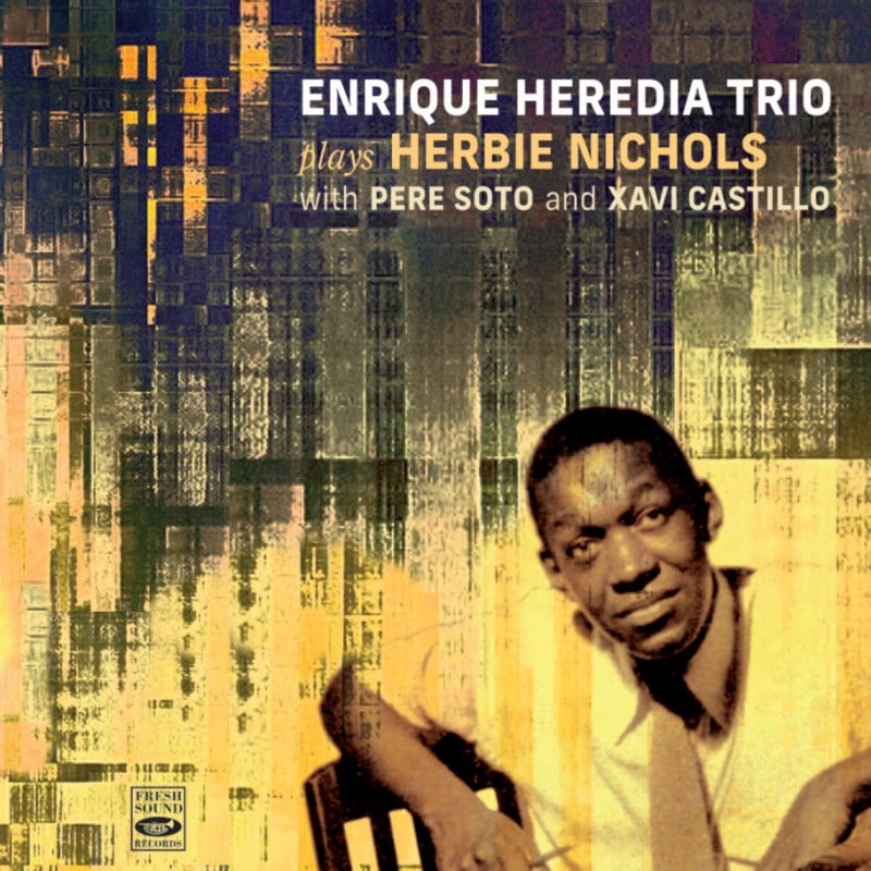Plays Herbie Nichols (Enrique Heredia Trio)