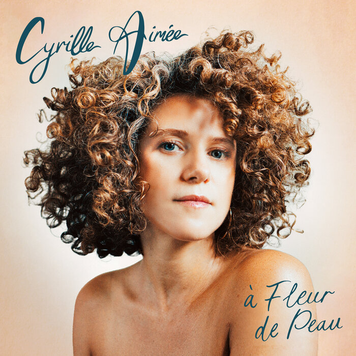 A Fleur De Peau (Cyrille Aimee)