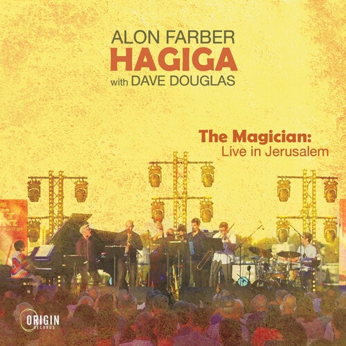 The Magician: Live In Jerusalem (Alon Farber & Hagiga With Dave Douglas)