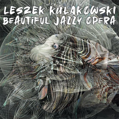 Beutiful Jazzy Opera (Leszek Kulakowski)