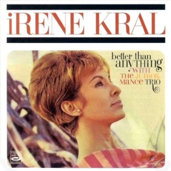 Better Than Anything (Irene Kral with Junior Mance Trio)