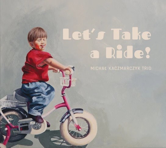 Let'S Take A Ride ! (Michal Kaczmarczyk Trio)