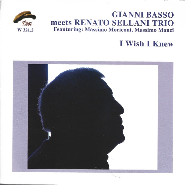 I Wish I Knew (Gianni Basso Meets Renato Sellani Trio)