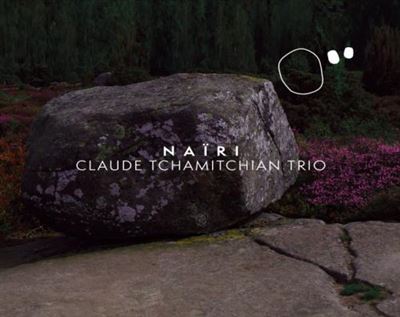 Nairi (Claude Tchamitchian Trio)