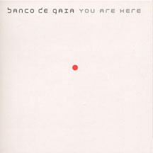 You Are Here (Banco De Gaia)