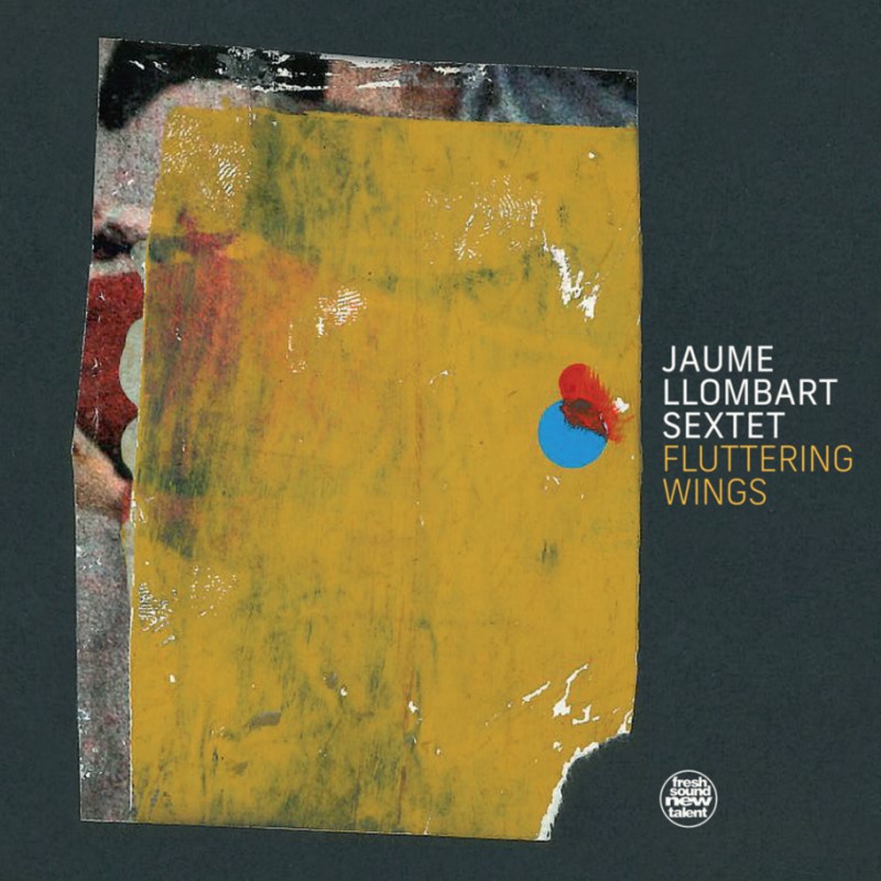 Fluttering Wings (Jaume Llombart Sextet)